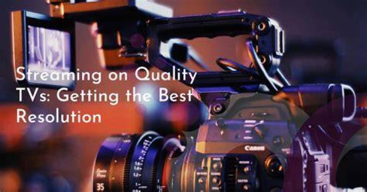 Streaming quality and resolution troubleshooting